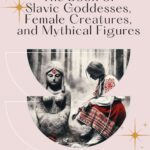 The Book of Slavic Goddesses, Female Creatures and Mythical Figures is out!